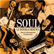 Soul, La novela gráfica / Soul, The Graphic novel Historia de la música popular negra que dominó una época
