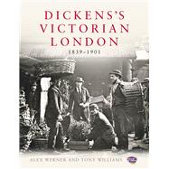 Dickens's Victorian London 1839–1901