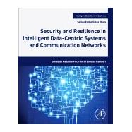 Security and Resilience in Intelligent Data-centric Systems and Communication Networks