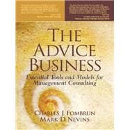 The Advice Business Essential Tools and Models for Management Consulting