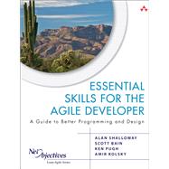 Essential Skills for the Agile Developer A Guide to Better Programming and Design