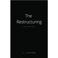 The Restructuring Who Are You?
