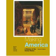 Making America: A History of the United States, 7th Edition