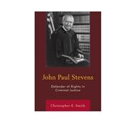 John Paul Stevens Defender of Rights in Criminal Justice