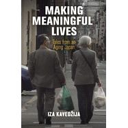 Making Meaningful Lives: Tales from an Aging Japan (Contemporary Ethnography)