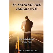 El manual del emigrante/ The emigrant Manual