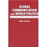 Global Communication and World Politics: Domination, Development and Discourse