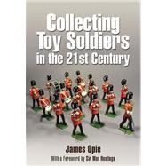 Collecting Toy Soldiers in the 21st Century