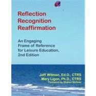 Reflection Recognition Reaffirmation: An Engaging Frame of Reference for Leisure Education