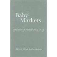 Baby Markets: Money and the New Politics of Creating Families