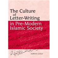The Culture of Letter-writing in Pre-modern Islamic Society