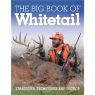 The Big Book of Whitetail Strategies, Techniques, and Tactics