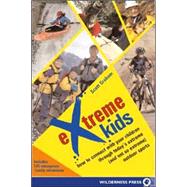 Extreme Kids HT Connect with Your Children Through Todays Extreme (and not so extreme) Sports