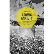Atomic Anxiety Deterrence, Taboo and the Non-Use of U.S. Nuclear Weapons