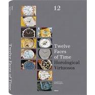 Twelve Faces of Time: Horological Virtuosos