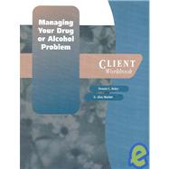 Managing Your Drug or Alcohol Problem  Client Workbook