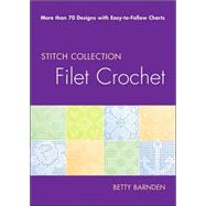 Filet Crochet More than 70 Designs with Easy-to-Follow Charts