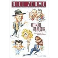 Intimate Strangers Comic Profiles and Indiscretions of the Very Famous