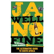 Ja Well No Fine The Alternative Guide to South Africa