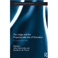 The Judge and the Proportionate Use of Discretion: A Comparative Administrative Law Study