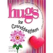 Hugs for Granddaughters : Stories, Sayings, and Scriptures to Encourage and Inspire