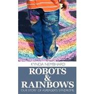 Robots and Rainbows : Our Story of Asperger's Syndrome