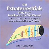 Did Extraterrestrials Bring Us to Intelligence on Our Planet?
