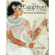 An Egyptian Tomb: The Tomb of Nebamun,9781554073740