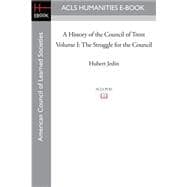 A History of the Council of Trent: The Struggle for the Council