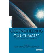 Geoengineering our Climate?: Ethics, Politics and Governance