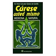 Curese Usted Mismo/Cure Yourself With Home Remedies