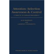 Attention: Selection, Awareness, and Control A Tribute to Donald Broadbent