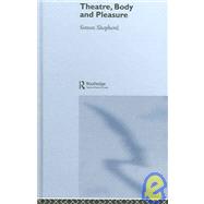 Theatre, Body And Pleasure