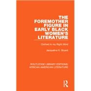 The Foremother Figure in Early Black Women's Literature