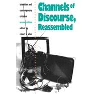 Channels of Discourse, Reassembled : Television and Contemporary Criticism