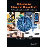 Collaborative Internet of Things (C-IoT) for Future Smart Connected Life and Business