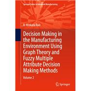 Decision Making in Manufacturing Environment Using Graph Theory and Fuzzy Multiple Attribute Decision Making Methods
