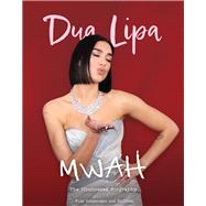 Mwah - Dua Lipa The Illustrated Biography
