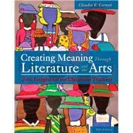 Creating Meaning Through Literature and the Arts Arts Integration for Classroom Teachers, Enhanced Pearson eText with Loose-Leaf Version -- Access Card Package,9780133783742