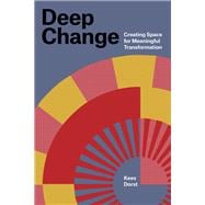 Deep Change: Creating Space for Meaningful Transformation book cover, ISBN 9780262553742