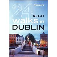 Frommer's<sup>®</sup> 24 Great Walks in Dublin, 1st Edition