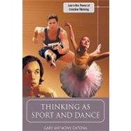 Thinking as Sport and Dance : Learn the Power of Creative Thinking