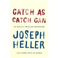 Catch As Catch Can; The Collected Stories and Other Writings