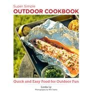 Super Simple Outdoor Cookbook Quick and Easy Food for Outdoor Fun