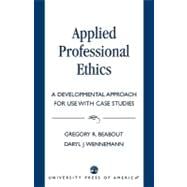Applied Professional Ethics A Developmental Approach for Use With Case Studies