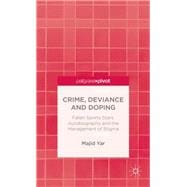 Crime, Deviance and Doping Fallen Sports Stars, Autobiography and the Management of Stigma