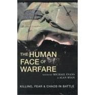 The Human Face of Warfare Killing, Fear & Chaos in Battle