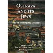 Ostrava and its Jews 'Now No-One Sings You Lullabies'