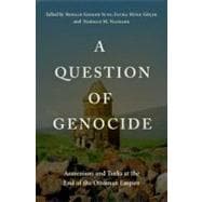 A Question of Genocide Armenians and Turks at the End of the Ottoman Empire
