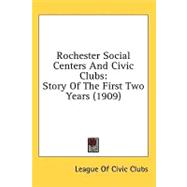 Rochester Social Centers and Civic Clubs : Story of the First Two Years (1909)